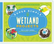 Super simple wetland projects. Fun & Easy Animal Environment Activities cover image
