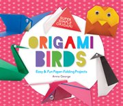 Origami Birds : Easy & Fun Paper-Folding Projects cover image