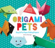 Origami pets : easy & fun paper-folding projects cover image