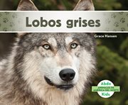 Lobos grises (gray wolves) cover image