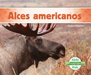 Alces americanos (moose) cover image