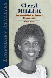Cheryl Miller : Basketball Hall of Famer & Broadcaster. Basketball Hall of Famer & Broadcaster. Legendary Athletes cover image