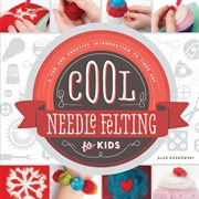 Cool Needle Felting for Kids