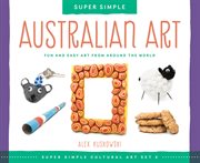 Super simple Australian art : fun and easy art from around the world cover image