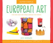 Super simple European art : fun and easy art from around the world cover image