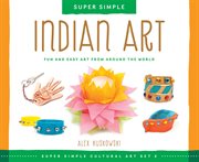 Super simple Indian art : fun and easy art from around the world cover image