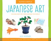 Super simple Japanese art : fun and easy art from around the world cover image