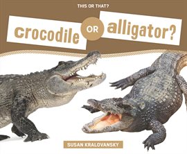 Cover image for Crocodile or Alligator?