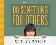 Do something for others : the kids' book of citizenship cover image