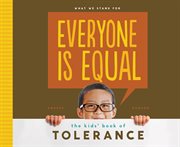 Everyone is equal : the kids' book of tolerance cover image