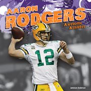 Aaron Rodgers : Awesome Athletes cover image