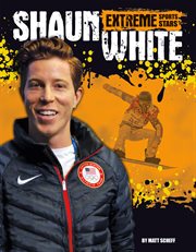 Shaun White : Extreme Sports Stars cover image
