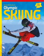 Great Moments in Olympic Skiing : Great Moments in Olympic Sports cover image