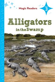 Alligators in the Swamp : Level 3. Magic Readers Level 3 cover image