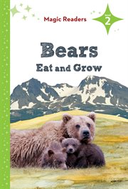 Bears Eat and Grow : Level 2. Magic Readers Level 2 cover image