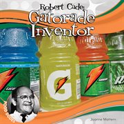 Robert Cade : Gatorade Inventor cover image
