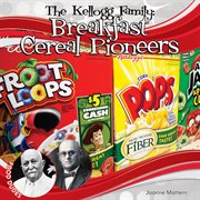 The Kellogg family : breakfast cereal pioneers cover image