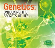Genetics : unlocking the secrets of life cover image