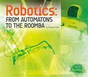 Robotics : from automatons to the roomba cover image