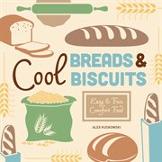 Cool Breads & Biscuits : Easy & Fun Comfort Food cover image