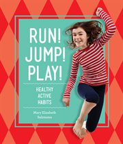 Run! Jump! Play! : healthy active habits cover image