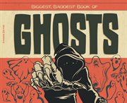 Biggest, baddest book of ghosts cover image