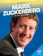 Mark Zuckerberg : Creator of Facebook. Newsmakers Set 1 cover image