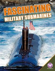 Fascinating Military Submarines : Ready for Military Action cover image