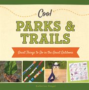 Cool parks & trails : great things to do in the great outdoors cover image