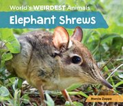 Elephant Shrews : World's Weirdest Animals cover image
