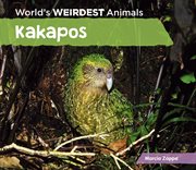 Kakapos : World's Weirdest Animals cover image