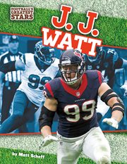 J. J. Watt : Football's Greatest Stars cover image