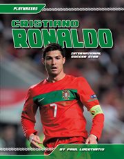 Cristiano Ronaldo : International Soccer Star. Playmakers Set 5 cover image