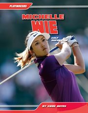 Michelle Wie : Golf Superstar. Playmakers Set 5 cover image