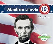 Abraham Lincoln : 16th president of the United States of America cover image