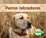 Perros labradores (labrador retrievers) cover image