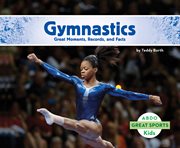 Gymnastics : great moments, records, and facts cover image