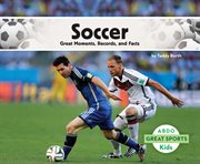 Soccer : great moments, records, and facts cover image