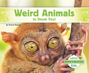 Weird animals to shock you! cover image