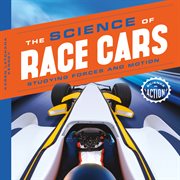 The science of race cars : studying forces and motion cover image