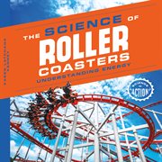 The science of roller coasters : understanding energy cover image