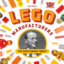 Lego Manufacturers: The Kristiansen Family (Toy Trailblazers) 