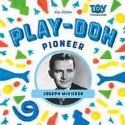 Play-doh pioneer : joseph mcvicker cover image