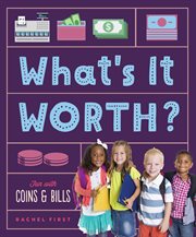 What's It Worth? Fun with Coins & Bills cover image