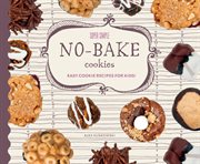 Super simple no-bake cookies : easy cookie recipes for kids! cover image