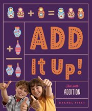 Add It Up! Fun With Addition : Math Beginnings cover image