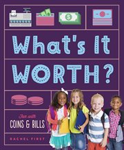 What's It Worth? Fun With Coins & Bills : Math Beginnings cover image