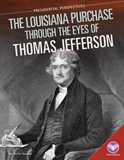 Louisiana purchase through the eyes of Thomas Jefferson cover image