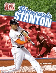 Giancarlo Stanton : Baseball's Greatest Stars cover image