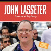 John Lasseter : Director of Toy Story. Movie Makers cover image